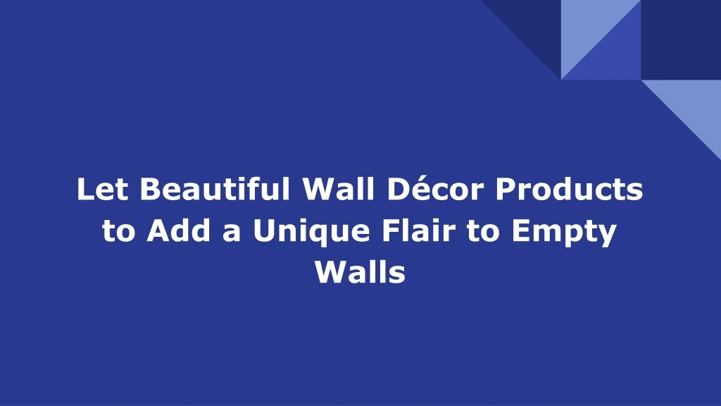 let beautiful wall d cor products to add a unique flair to empty walls