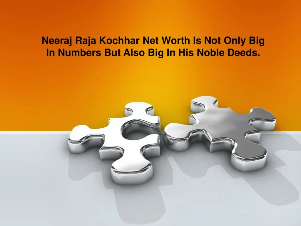 neeraj raja kochhar net worth