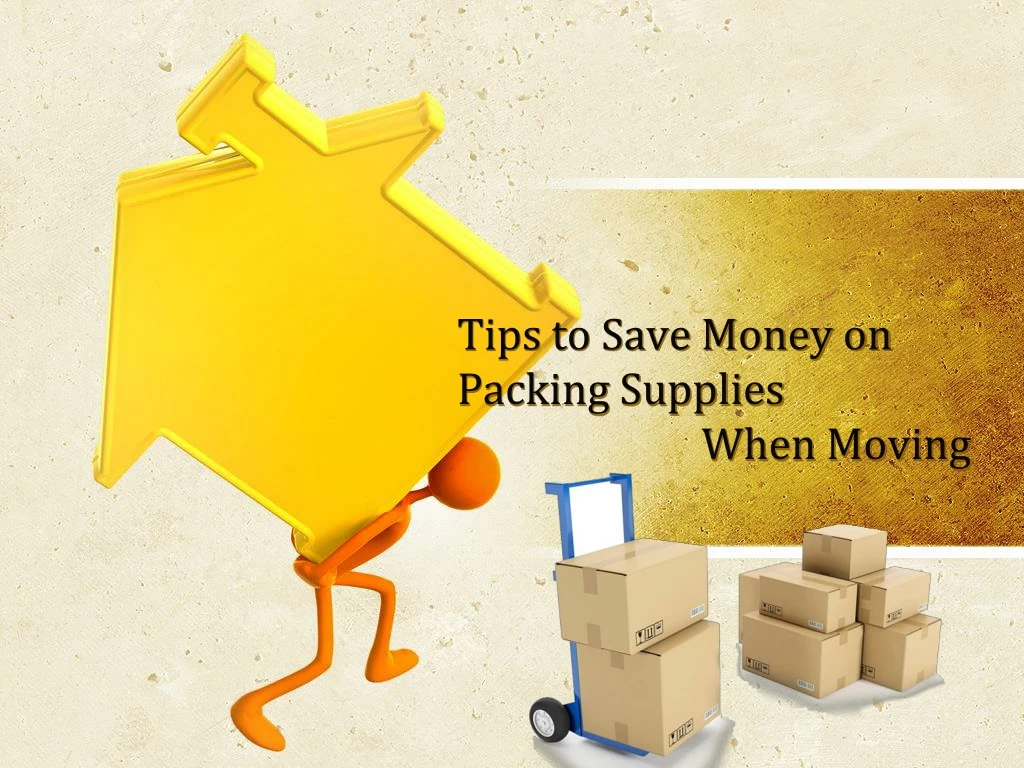 tips to save money on packing supplies