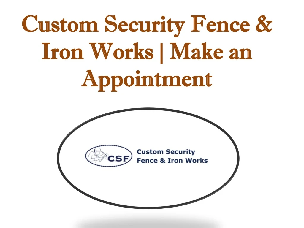 custom security fence iron works make an a ppointment