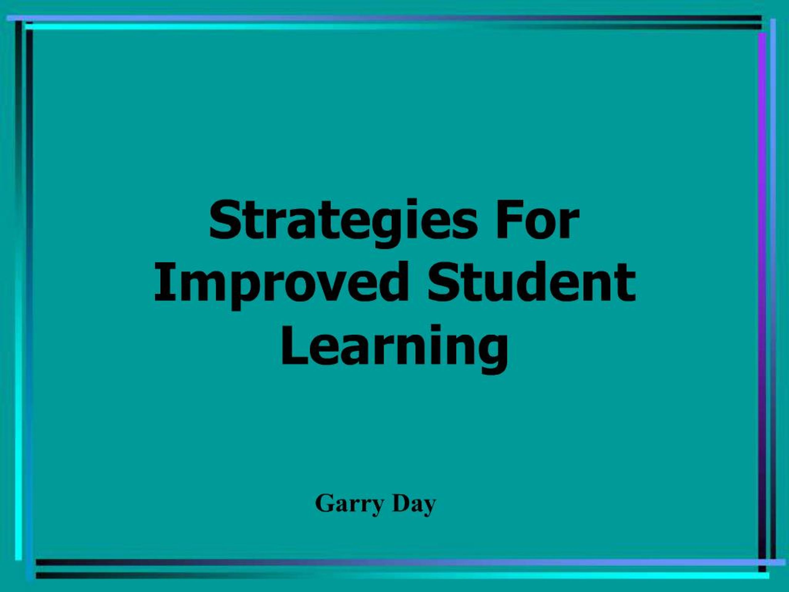 PPT - Strategies For Improved Student Learning PowerPoint Presentation ...
