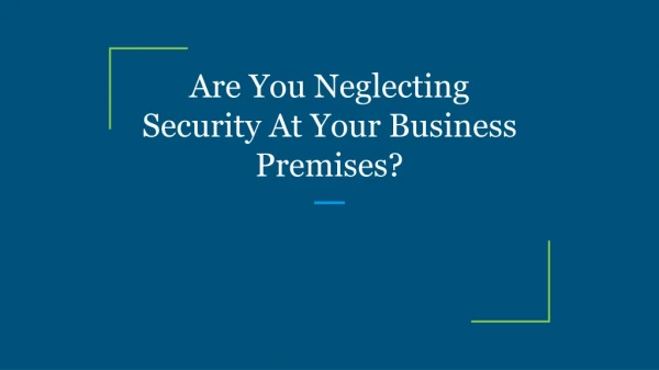 Are You Neglecting Security At Your Business Premises?