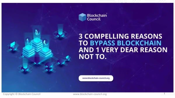 3 COMPELLING REASONS TO BYPASS BLOCKCHAIN AND 1 VERY DEAR REASON NOT TO