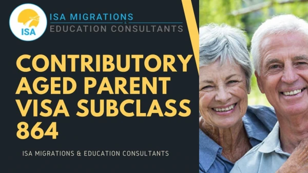 Contributory Aged Parent Visa Subclass 864 | ISA Migrations & Education Consultants