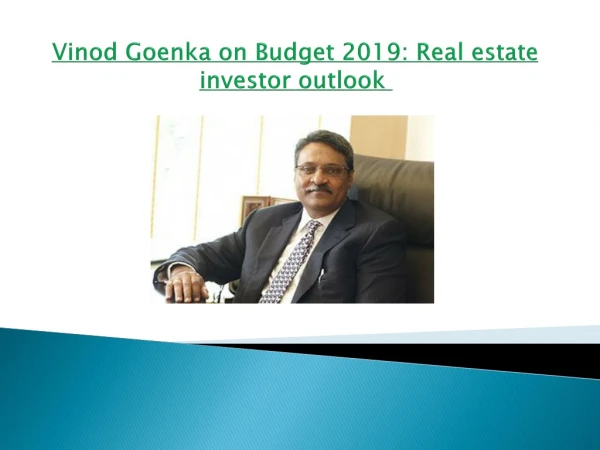 Vinod Goenka on Budget 2019: Real estate investor outlook 