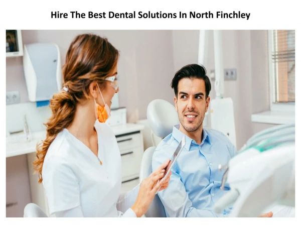 Hire The Best Dental Solutions In North Finchley