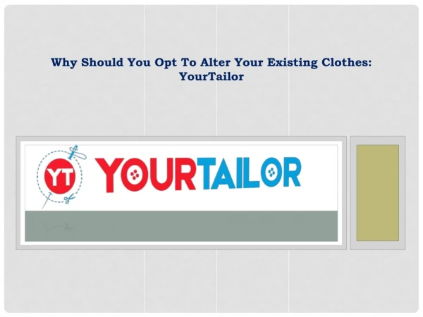 Why Should You Opt To Alter Your Existing Clothes YourTailor
