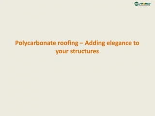 Polycarbonate roofing – Adding elegance to your structures - slide 1