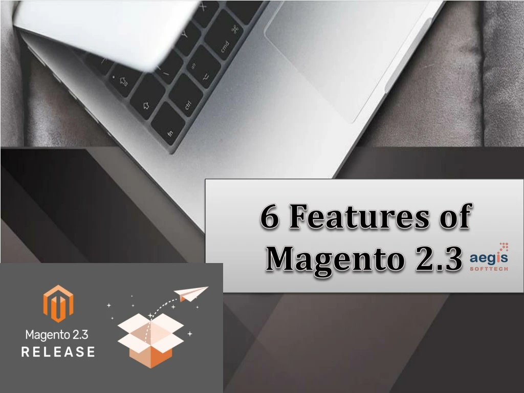 6 features of magento 2 3