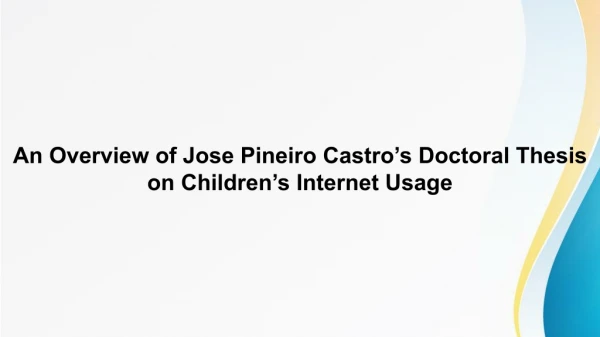 An Overview of Jose Pineiro Castro’s Doctoral Thesis on Children’s Internet Usage