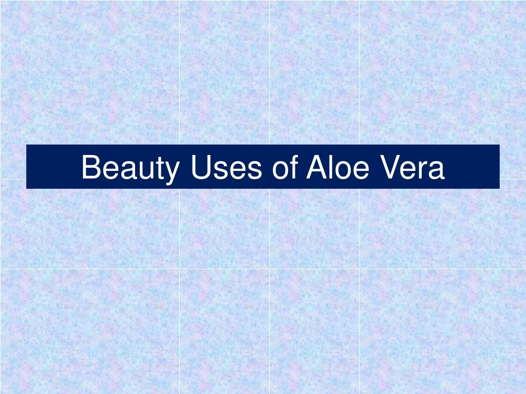 beauty uses of aloe vera