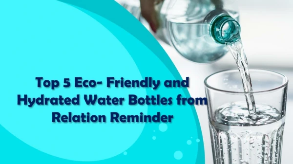 Top 5 Eco- Friendly and Hydrated Water Bottles from Relation Reminder