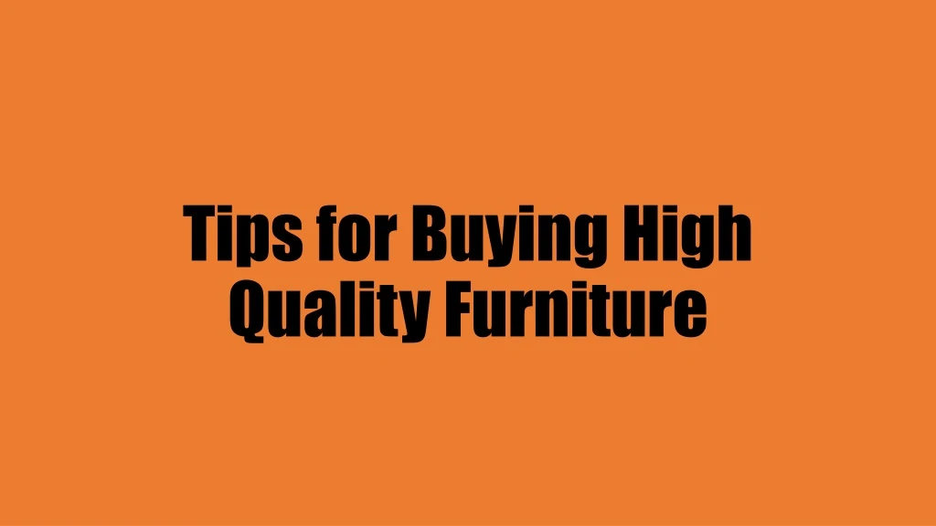 tips for buying high quality furniture