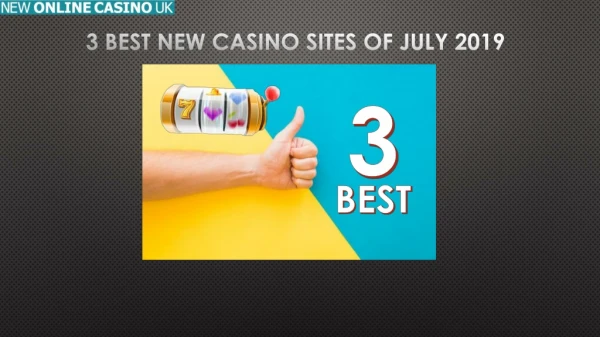 3 Best New Casino Sites of July 2019