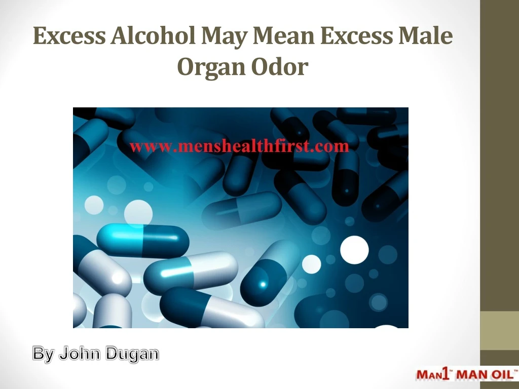 excess alcohol may mean excess male organ odor