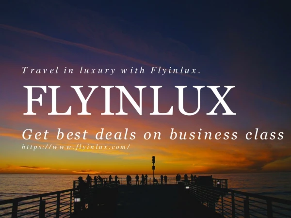 Flyinlux Get Business Class Tickets At Affordable Price