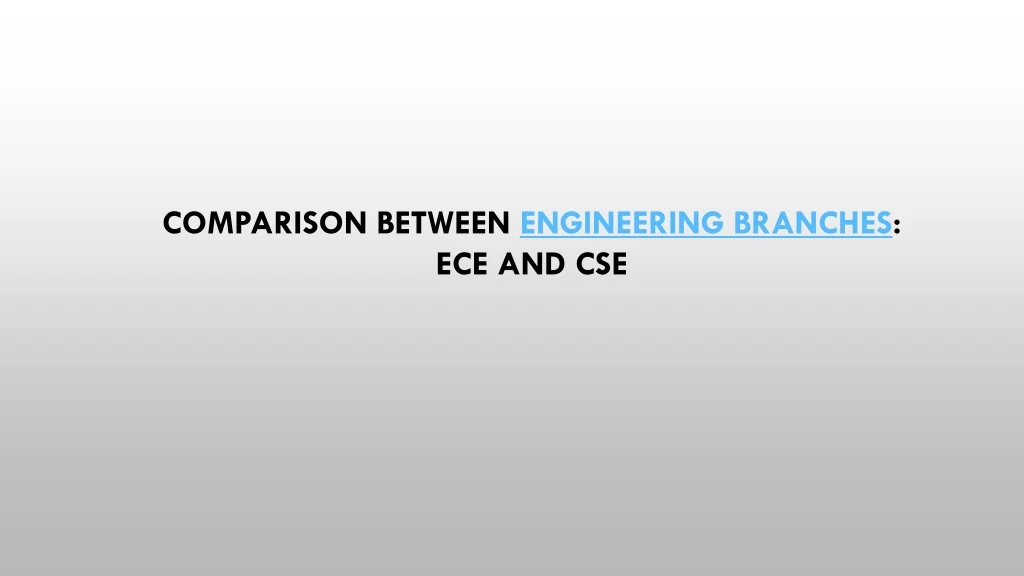 comparison between engineering branches ece and cse