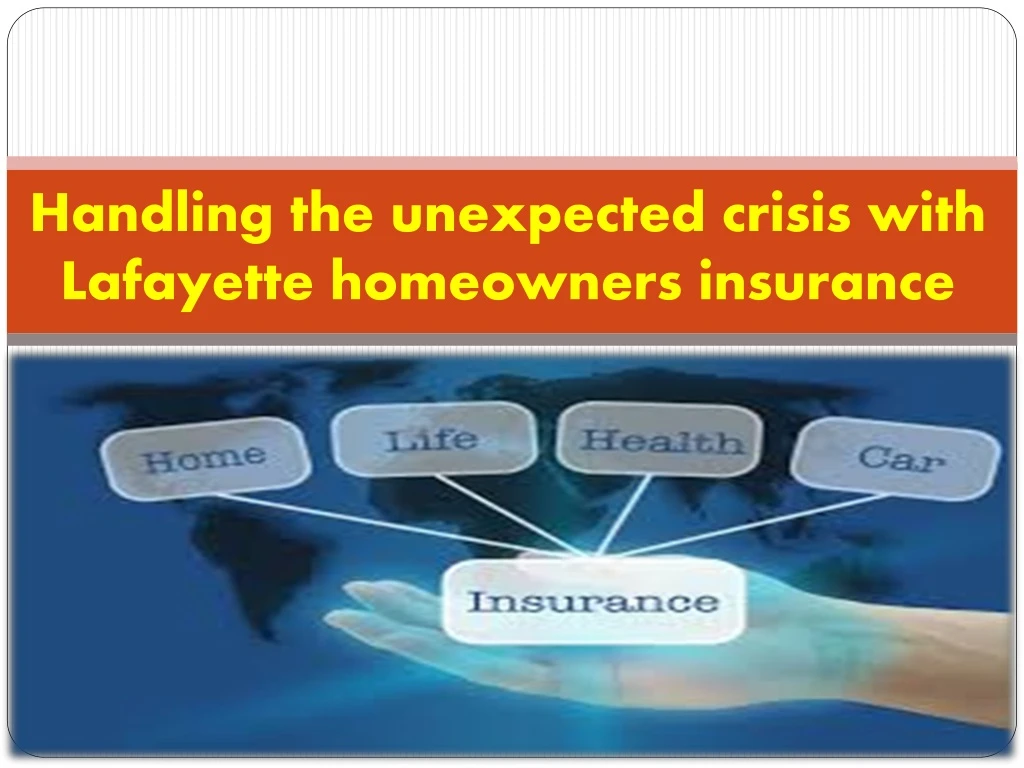 handling the unexpected crisis with lafayette homeowners insurance