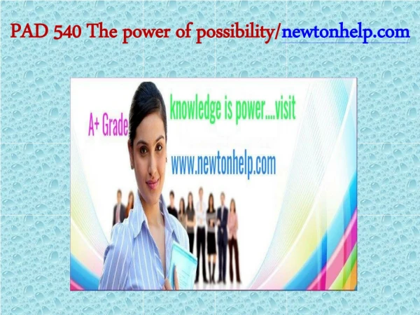 PAD 540 The power of possibility/newtonhelp.com