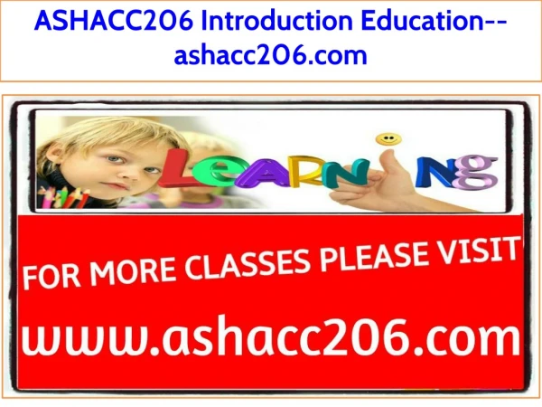 ASHACC206 Introduction Education--ashacc206.com