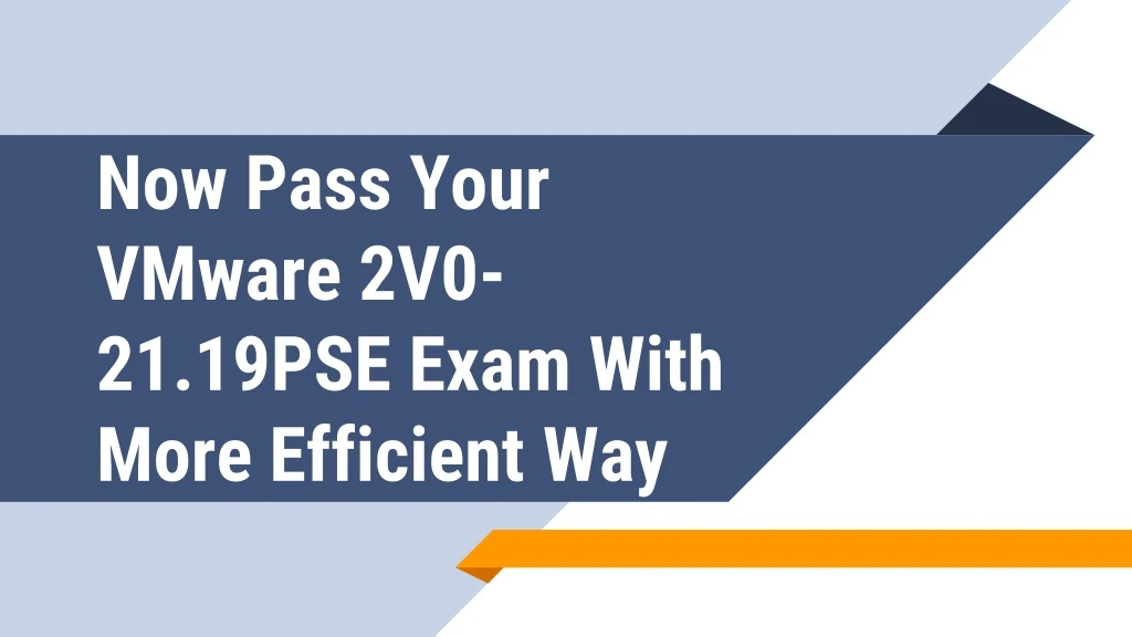 now pass your vmware 2v0 21 19pse exam with more