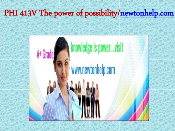 PHI 413V The power of possibility/newtonhelp.com