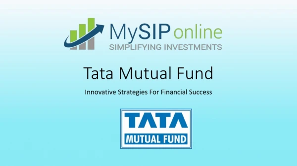 Tata Mutual Fund - Innovative Strategies For Financial Success