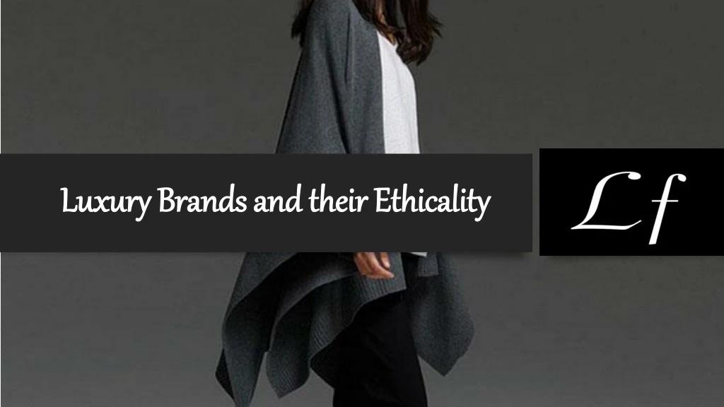 luxury brands and their ethicality