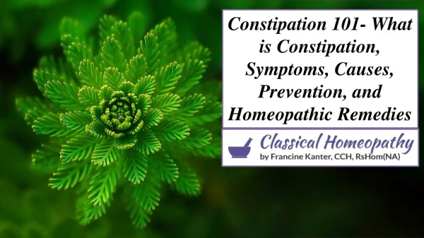 Constipation 101- What is Constipation, Symptoms, Causes, Prevention, and Homeopathic Remedies