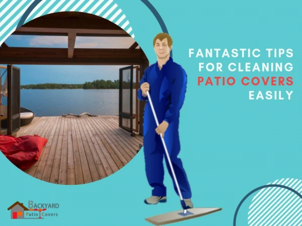 Fantastic Tips for Cleaning Patio Covers Easily