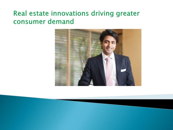 Real estate innovations driving greater consumer demand