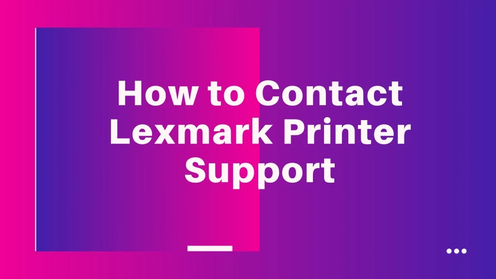 how to contact lexmark printer support