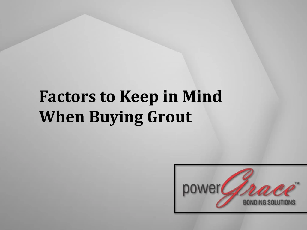 factors to keep in mind when buying grout