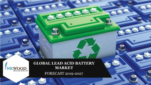 Global Lead Acid Battery Market | Inkwood Research