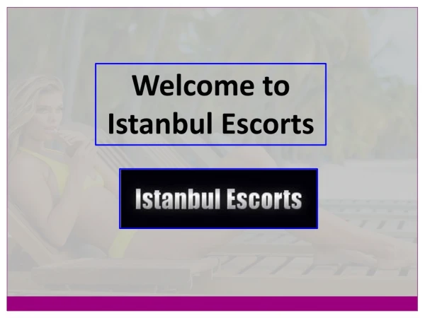 Get Istanbul Incall and Outcall Services at Reasonable Prices