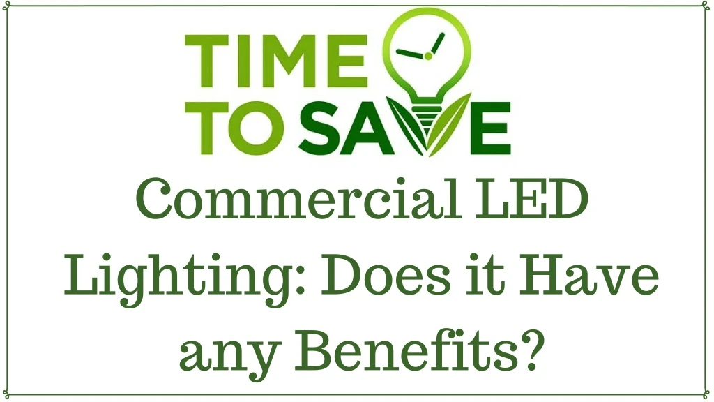 commercial led lighting does it have any benefits