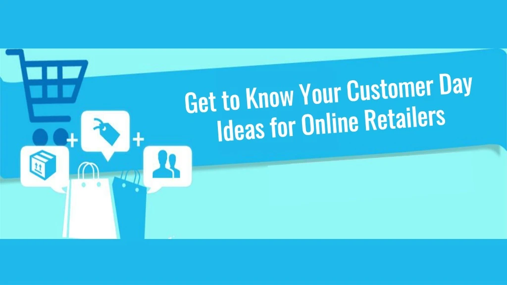 get to know your customer day ideas for online