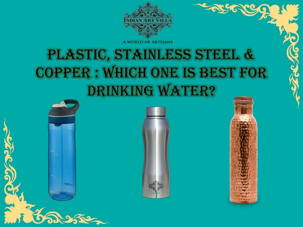 plastic stainless steel copper which one is best for drinking water