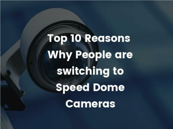 Top Reasons Why People are Switching to Speed Dome Cameras