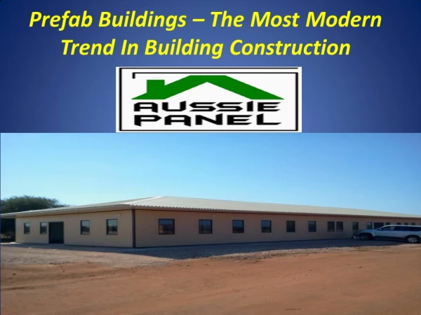 Prefab Buildings – The Most Modern Trend In Building Construction