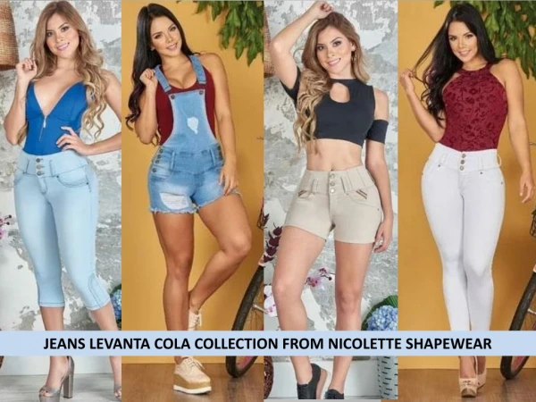 JEANS LEVANTA COLA COLLECTION FROM NICOLETTE SHAPEWEAR