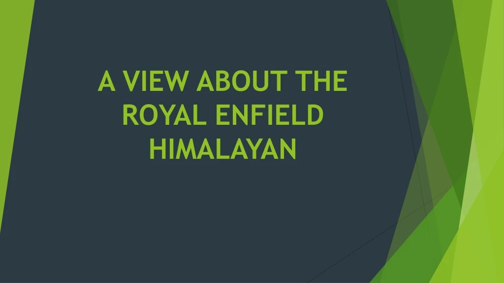 a view about the royal enfield himalayan