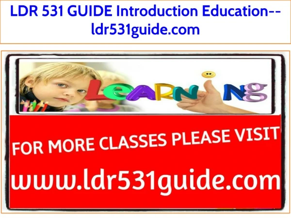 LDR 531 GUIDE Introduction Education--ldr531guide.com