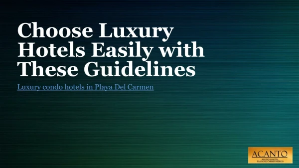 Choose Luxury Hotels Easily with These Guidelines