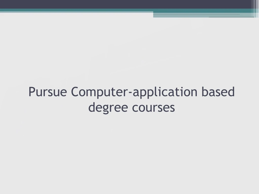 pursue computer application based degree courses