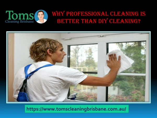 Why Professional Cleaning Is Better Than DIY Cleaning?