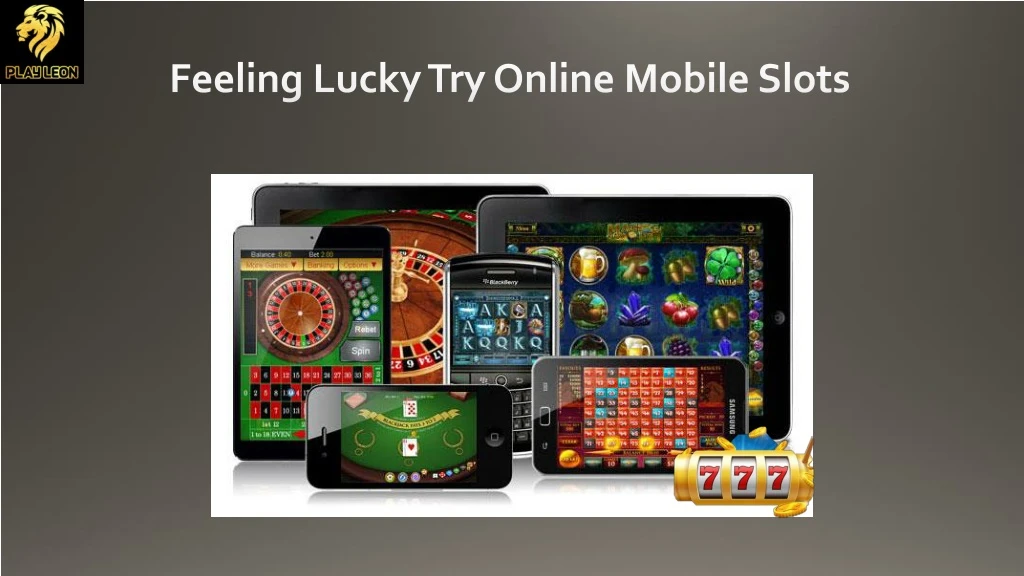 feeling lucky try online mobile slots