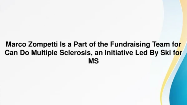 Marco Zompetti Is a Part of the Fundraising Team for Can Do Multiple Sclerosis, an Initiative Led By Ski for MS