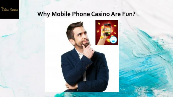 Why mobile phone casino are fun