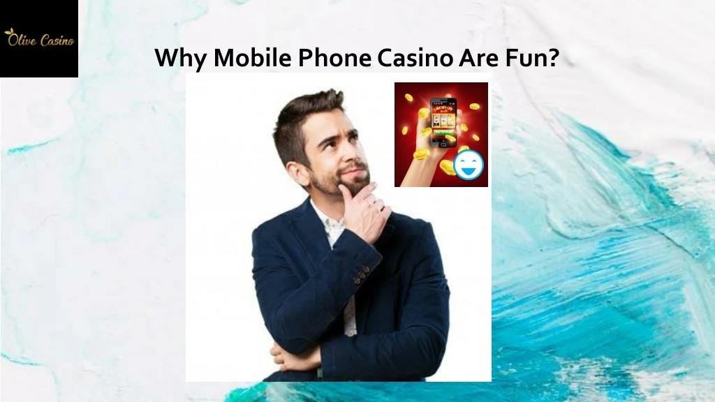 why mobile phone casino are fun